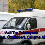 Acil Tıp Teknisyeni: Görevleri, Özellikleri