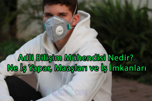 Adli Bilişim Mühendisi Nedir? Ne İş Yapar, Maaşları ve İş İmkanları