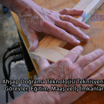 Ahşap Doğrama Teknolojisi Teknisyeni Görevler, Eğitim, Maaş ve İş İmkanları