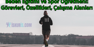 Beden Eğitimi ve Spor Öğretmeni