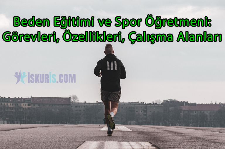Beden Eğitimi ve Spor Öğretmeni: Görevleri, Özellikleri,