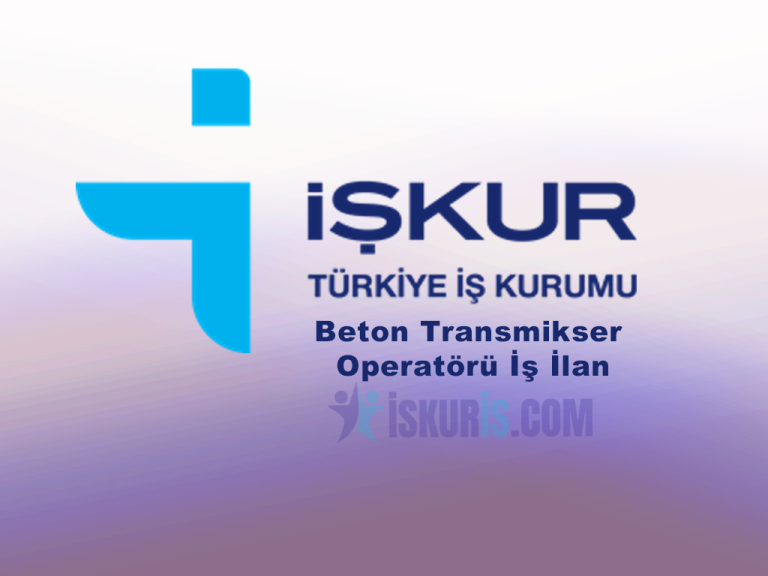 Beton Transmikser Operatörü İş İlanı – İŞKUR