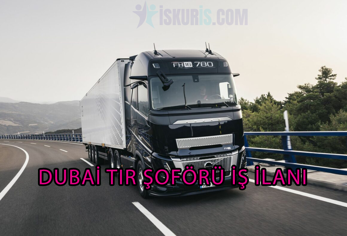 DUBAİ TIR ŞOFÖRÜ İŞ İLANLARI