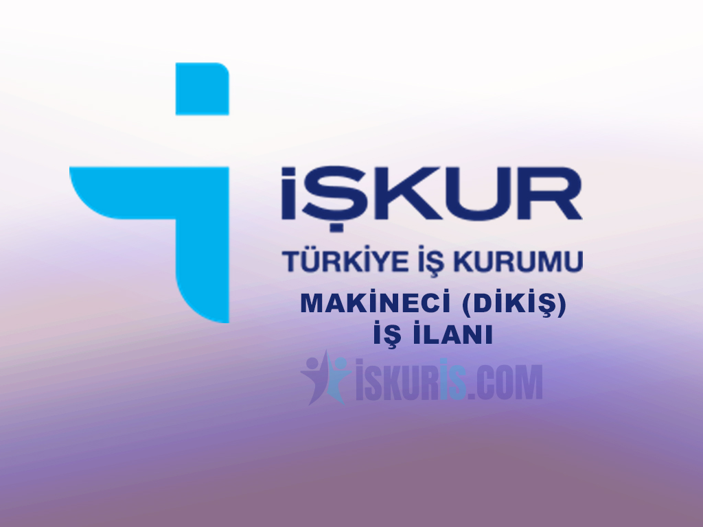 MAKİNECİ DİKİŞ İŞ İLANI