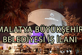 MALATYA BÜYÜKŞEHİR BELEDİYESİ İŞ İLANI