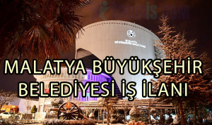 Malatya Büyükşehir Belediyesi İş İlanları