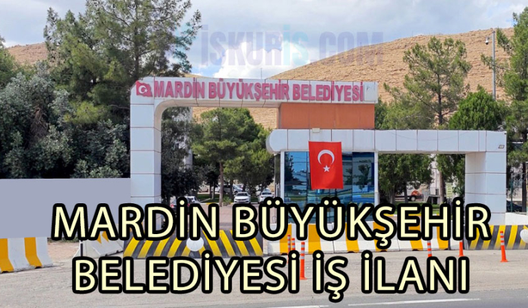 MARDİN BÜYÜKŞEHİR BELEDİYESİ İŞ İLANI