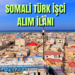 Somali Türk İşci Alımları