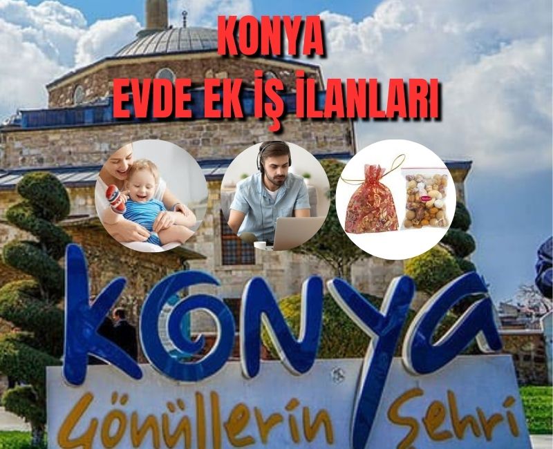 Konya Evde Ek İş İlanları – Konya Evde Ek İş Fikirleri