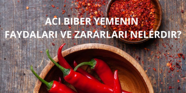 acı biber fayda zararı