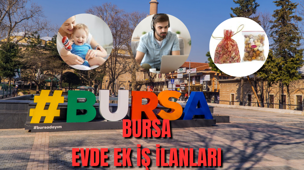Bursa Evde Ek İş İlanları – Bursa Evde Ek İş Fikirleri