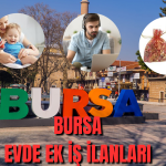 Bursa Evde Ek İş İlanları – Bursa Evde Ek İş Fikirleri