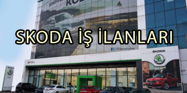 Skoda İŞ İLANI