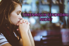 TÜKENMİŞLİK SENDROMU NEDİR?