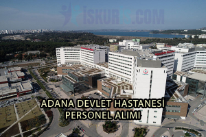İŞKUR Adana Devlet Hastanesi Personel Alımı