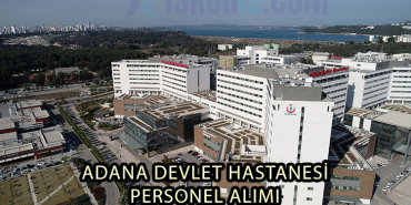 ADANA DEVLET HASTANESİ PERSONEL ALIMI