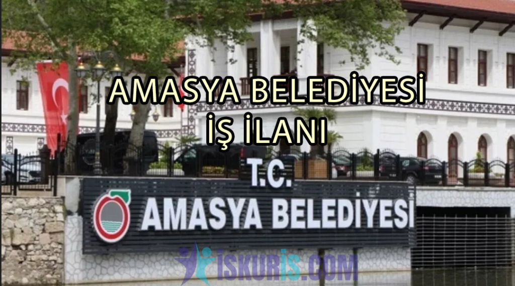 Amasya Belediyesi İş İlanları Güncel Personel ve İşçi Alımı