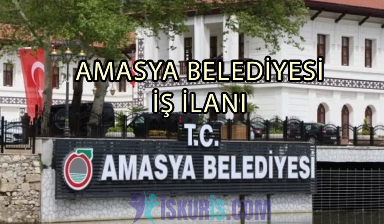 AMASYA BELEDİYESİ İŞ İLANI