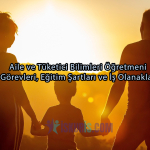 Aile ve Tüketici Bilimleri Öğretmeni | Görevleri, Eğitim Şartları ve İş Olanakları