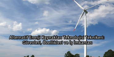 Alternatif Enerji Kaynakları Teknolojisi Teknikeri