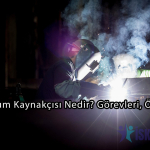 Alüminyum Kaynakçısı Nedir? Görevleri, Özellikleri