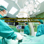 Ameliyathane Hizmetleri Sağlık Teknikeri – Görevleri, Maaşları ve İş İmkanları