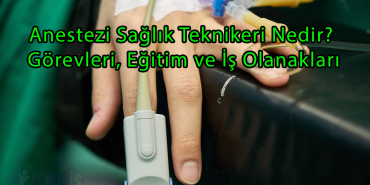 Anestezi Sağlık Teknikeri Nedir