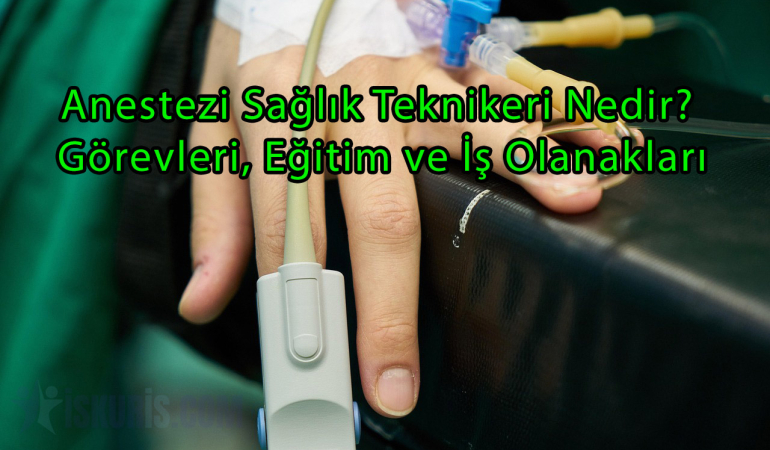 Anestezi Sağlık Teknikeri Nedir