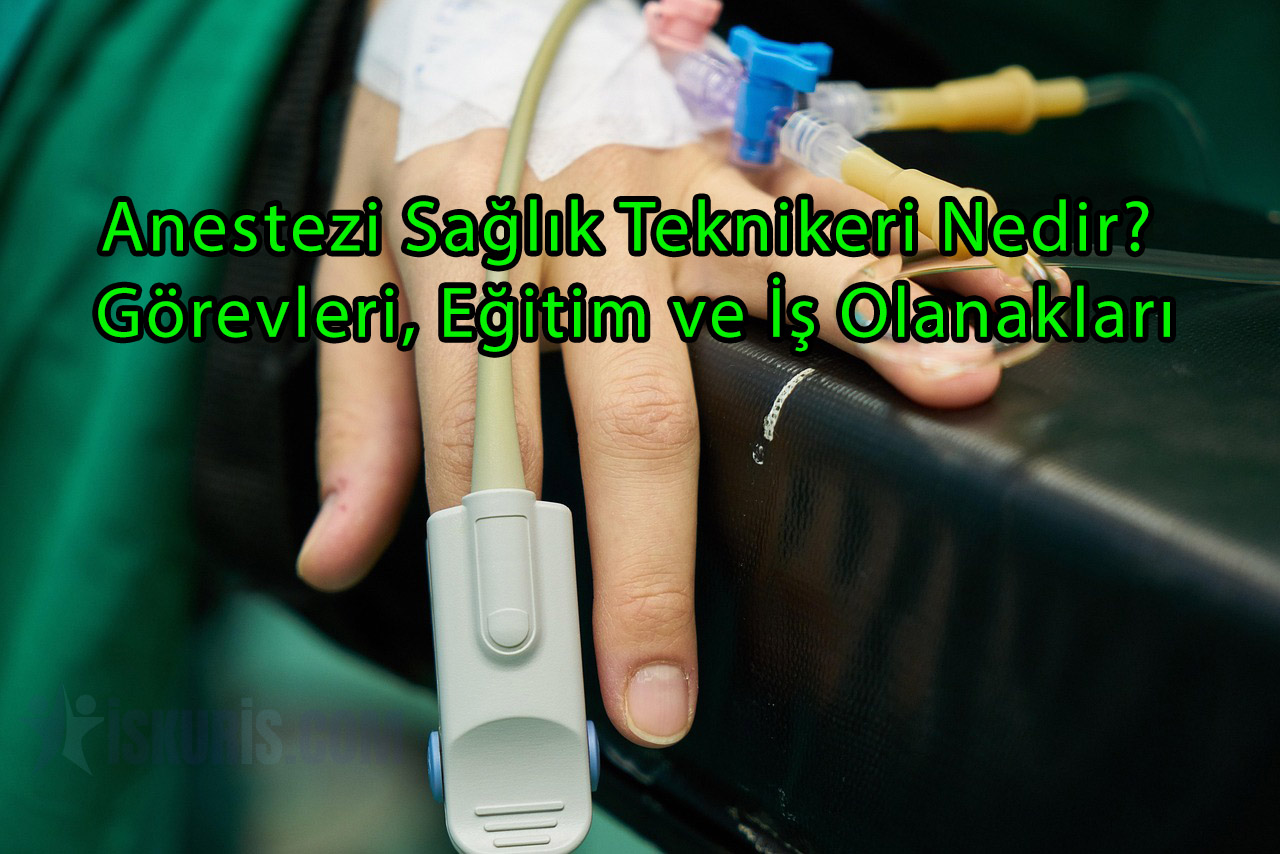 Anestezi Sağlık Teknikeri Nedir