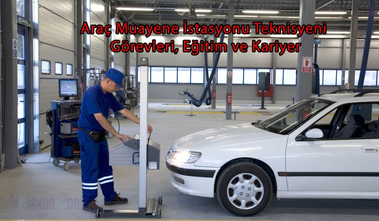 Araç Muayene İstasyonu Teknisyeni