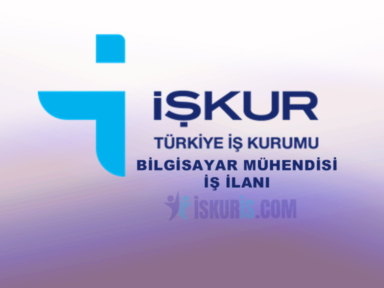 İŞKUR Bilgisayar Mühendisi Alımı – Güncel İş İlanları