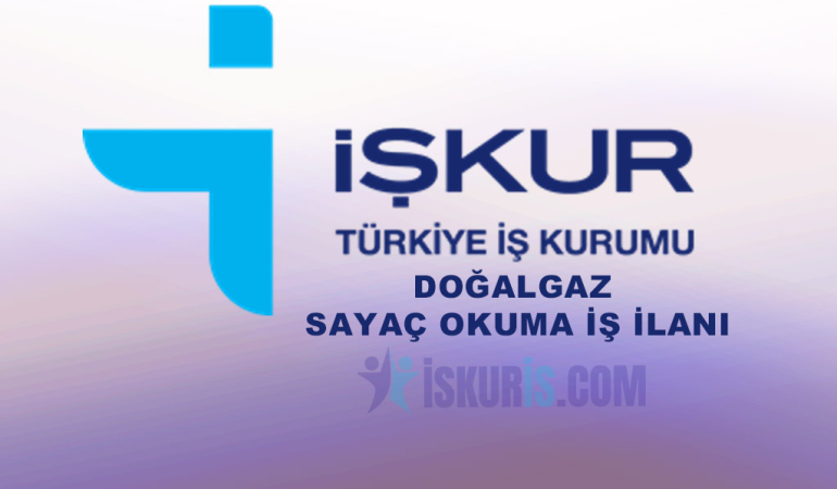 DOĞALGAZ SAYAÇ OKUMA İŞ İLANI