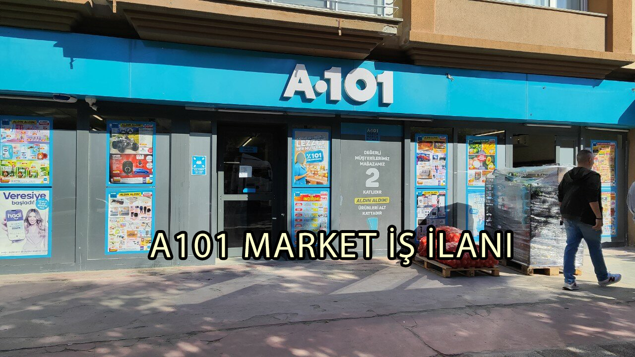 A101 MARKET İŞ İLANI