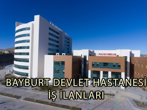 Bayburt Devlet Hastanesi İş İlanları – Güncel Personel ve İŞKUR Başvurusu
