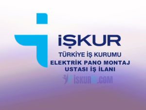 İŞKUR Elektrik Pano Montaj Ustası Alımı Başladı! Türkiye Geneli Yeni Personel Alımları