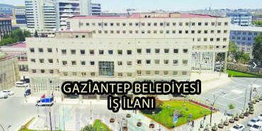 GAZİANTEP BELEDİYESİ İŞ İLANI