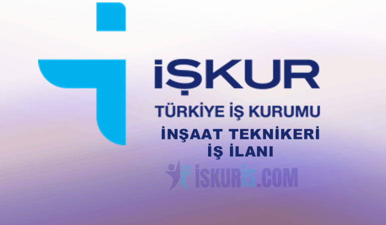 İNŞAAT TEKNİKERİ İŞ İLANI