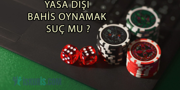 YASA DIŞI BAHİS OYNAMA SUÇ MU