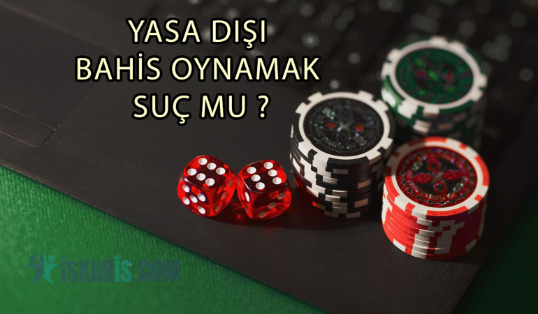 YASA DIŞI BAHİS OYNAMA SUÇ MU