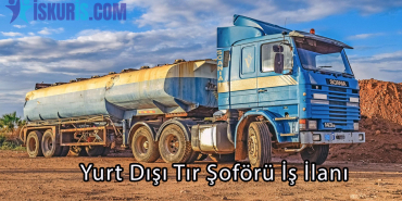 Yurt Dışı Tır Şoförü İş İlanı