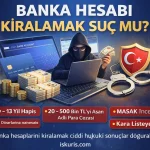 Banka Hesabı Kiralamak Suç mu? Güncel Cezalar ve MASAK İncelemesi