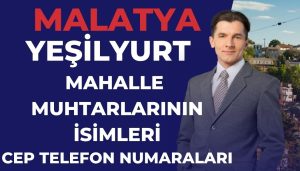 Malatya Yeşilyurt Mahalle Muhtarları İsim – İletişim No